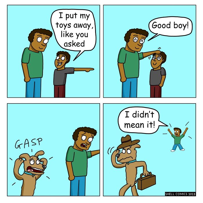 A comic of a boy saying he put his toys away, a dog looking surprised at the praise, and a man trying to retract the compliment. Relatable comics humor.