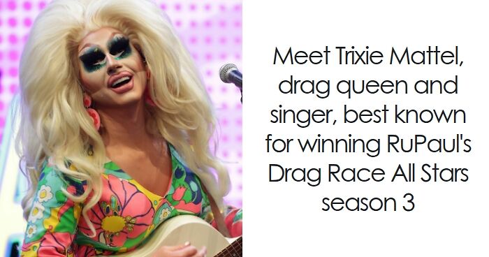 Trixie Mattel: Bio And Career Highlights