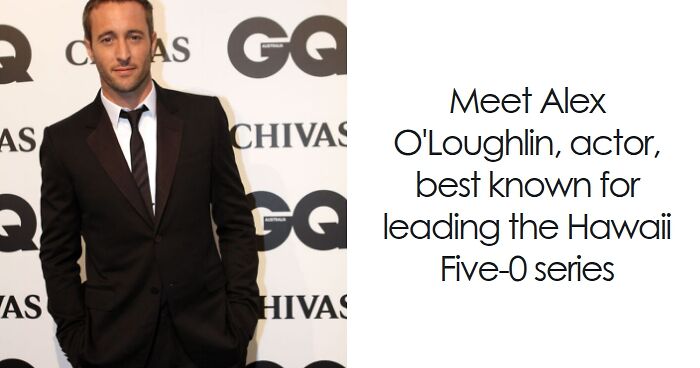 Alex O'Loughlin: Bio And Career Highlights