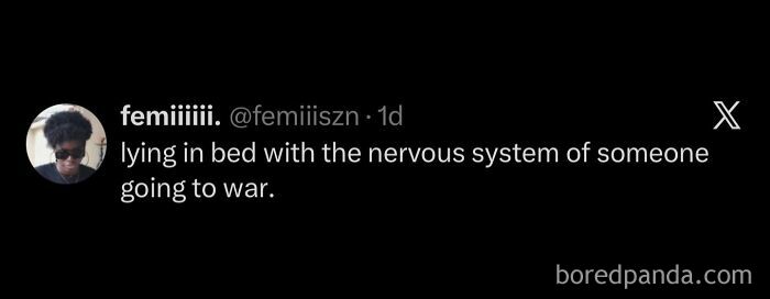 A tweet by femiiiiii. saying: lying in bed with the nervous system of someone going to war. Hilarious meme.