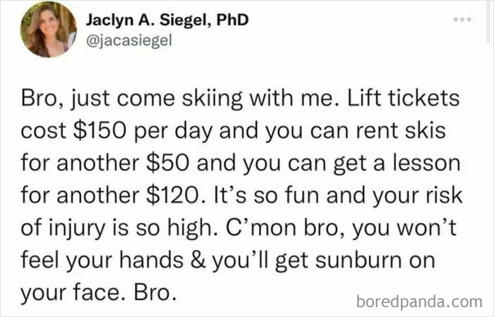 A tweet from Jaclyn A. Siegel, PhD, outlining the high costs and risks of skiing. Hilarious memes to scroll through.