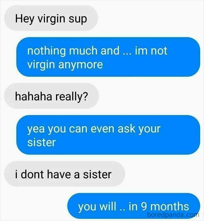 An unhinged text exchange with a hilarious comeback about a sister. These fictional text exchanges are truly hilarious.