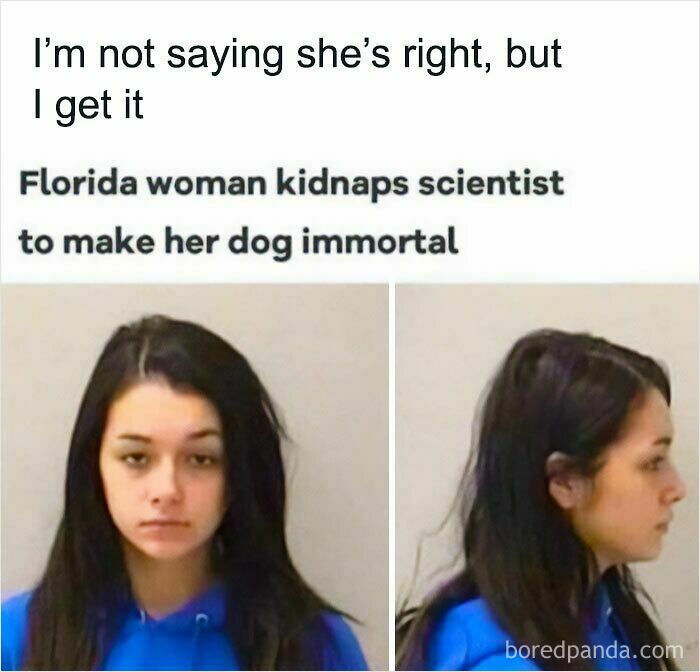A wholesome image of a mugshot of a Florida woman who kidnapped a scientist to make her dog immortal.