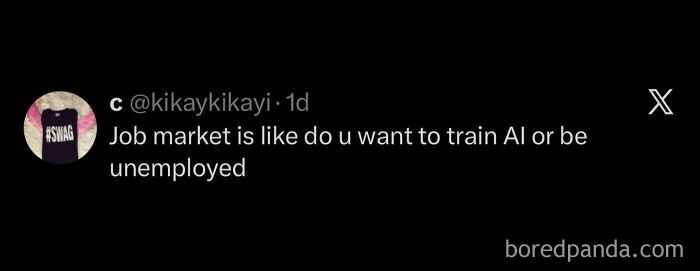 A tweet on a black background saying the job market asks if you want to train AI or be unemployed. Hilarious memes for procrastinating.