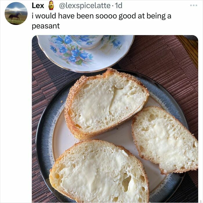 Hilarious meme image of thickly buttered bread slices, suggesting someone would be good at being a peasant while procrastinating.