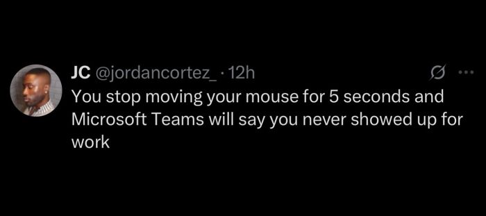 A black screen with a tweet about Microsoft Teams saying you never showed up for work. Hilarious memes for procrastinating.