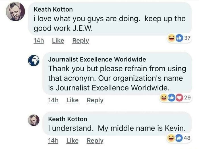 A blursed comment on Facebook about an acronym for Journalist Excellence Worldwide. User's middle name is Kevin.