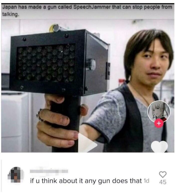 A blursed image of a man holding a SpeechJammer gun, with a blursed comment below it.