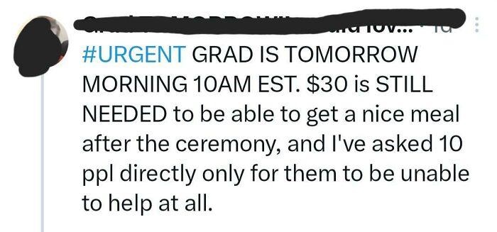 A social media post urgently asking for $30 for a graduation meal, a reason for little hope for humanity.