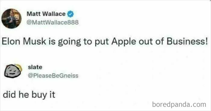 An oddly specific roast on Twitter, asking if Elon Musk bought Apple in response to a claim he'd put them out of business.