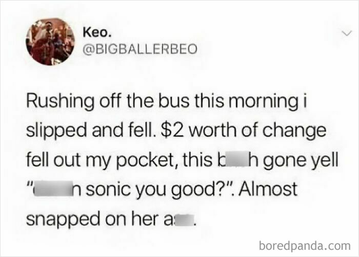 A funny, oddly specific roast from Keo on Twitter describing a fall, spilling change, and an awkward comment.