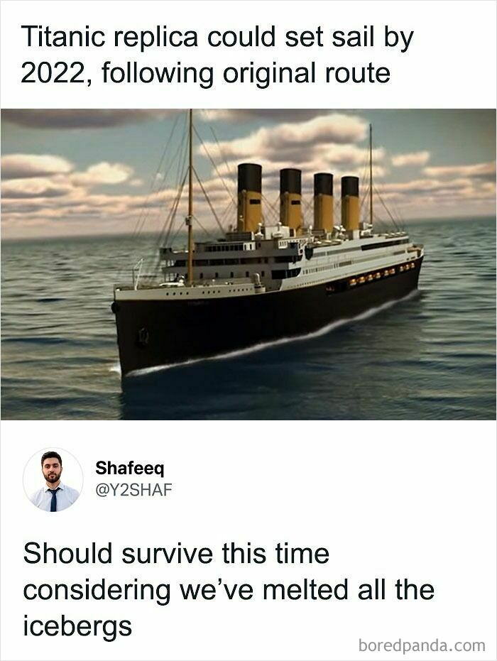 A British meme about the Titanic replica. It should survive due to melted icebergs, a dry British meme.