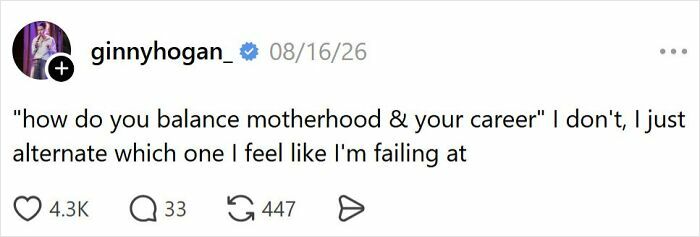 A tweet about the comedy of raising kids, balancing motherhood and career, feeling like failing at one or the other.