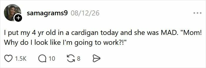 A tweet about the comedy of raising kids, featuring a 4-year-old upset about wearing a cardigan, thinking she looks like shes going to work.