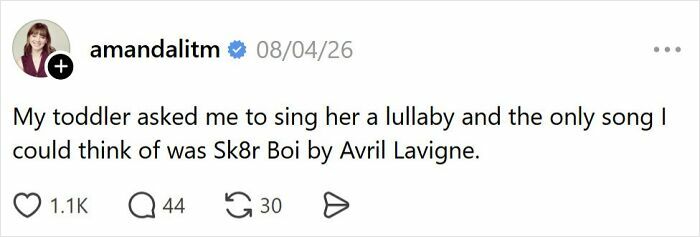 A tweet about the relatable comedy of raising kids, singing Sk8er Boi as a lullaby.