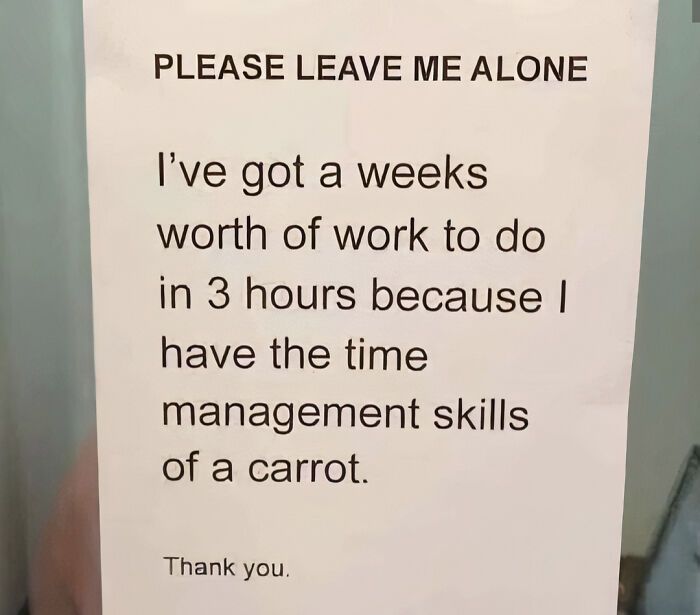 A British meme with a note: Please leave me alone, highlighting poor time management skills, a dry British meme.