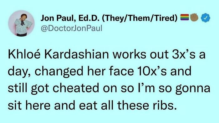 A meme queen tweet about Khloé Kardashian working out, having surgery, and still being cheated on.