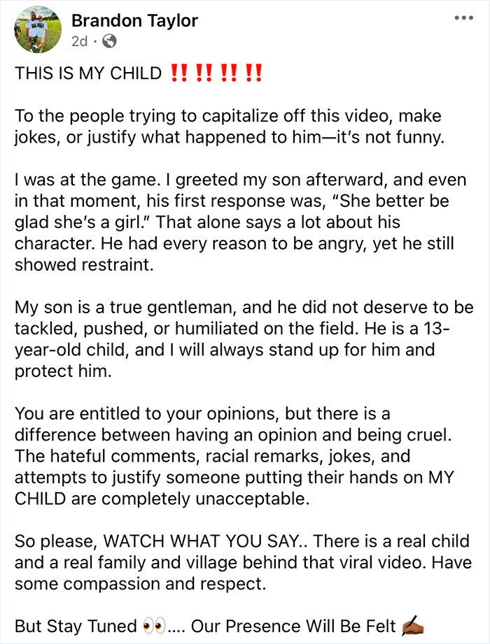 A Facebook post from Brandon Taylor, father of the 13-year-old football player, about the viral incident. A Facebook post from Brandon Taylor, father of the 13-year-old football player, about the viral incident.