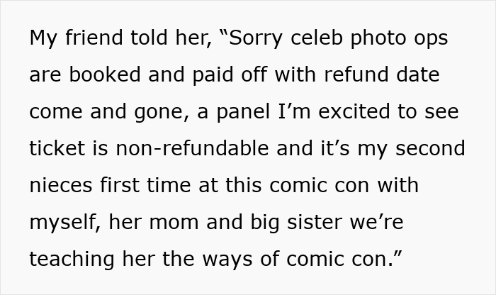 The photographer explains his commitment to comic con, his niece, and non-refundable tickets to an entitled woman.