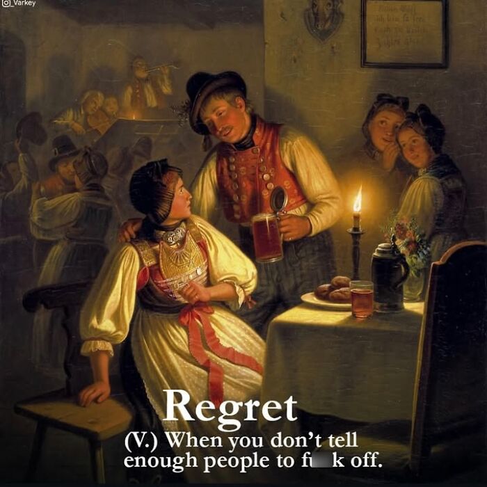 Classical art meme showing a man with a drink talking to a woman, with funny text about regret.