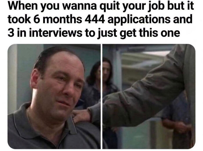 A funny LinkedIn meme of Tony Soprano, highlighting the struggle to quit a job after a long application process.