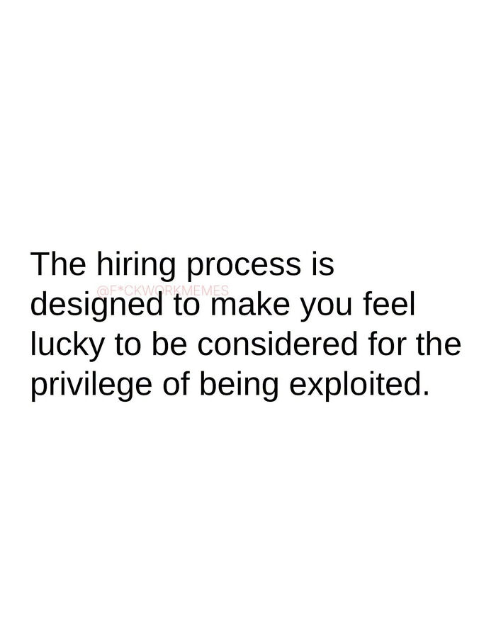 A text-based LinkedIn meme reflecting on the exploitative nature of the hiring process and work-life balance.