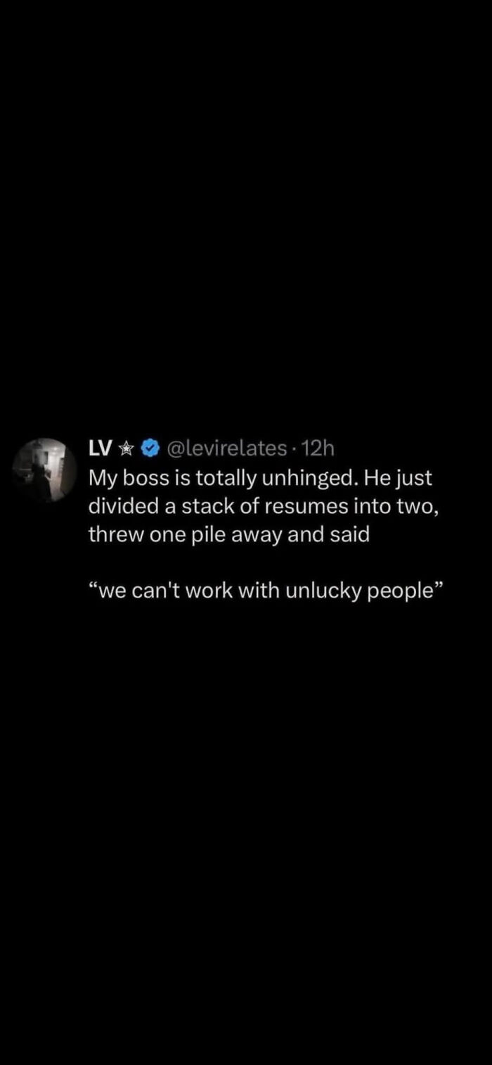 A tweet describing a boss dividing resumes and dismissing one pile as unlucky, a humorous take on workplace challenges and work-life balance.