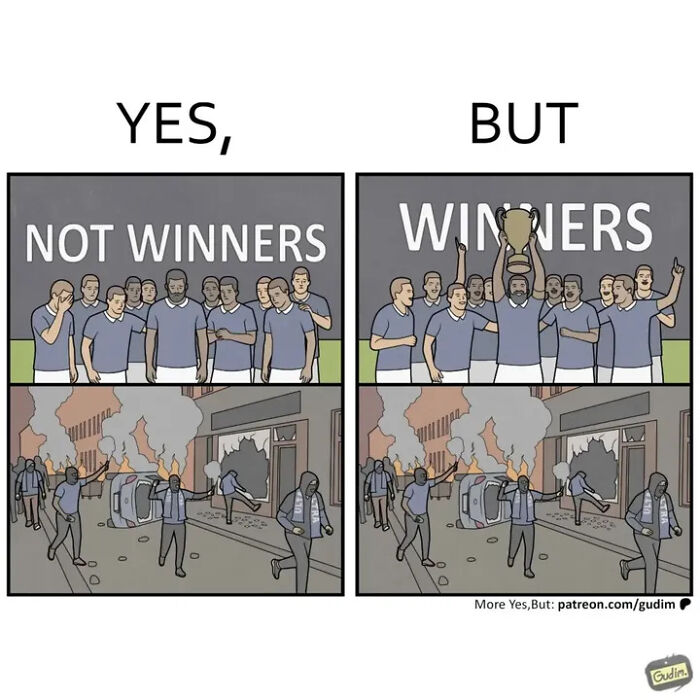 A split comic showing a crowd of disappointed football players and rioters on one side (NOT WINNERS) and victorious players and rioters on the other (WINNERS). Yes, But comics.