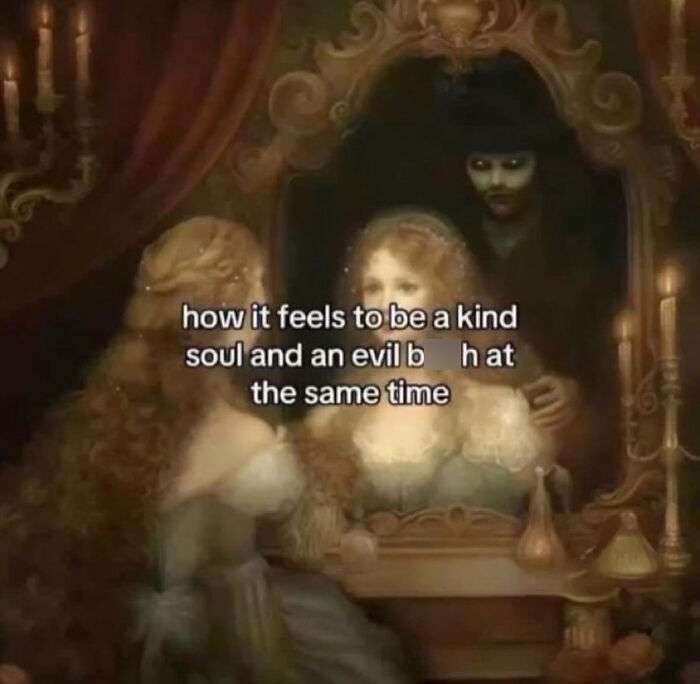 A funny meme with a woman looking in a mirror at a shadowy figure, about being a kind soul and an evil b hat.