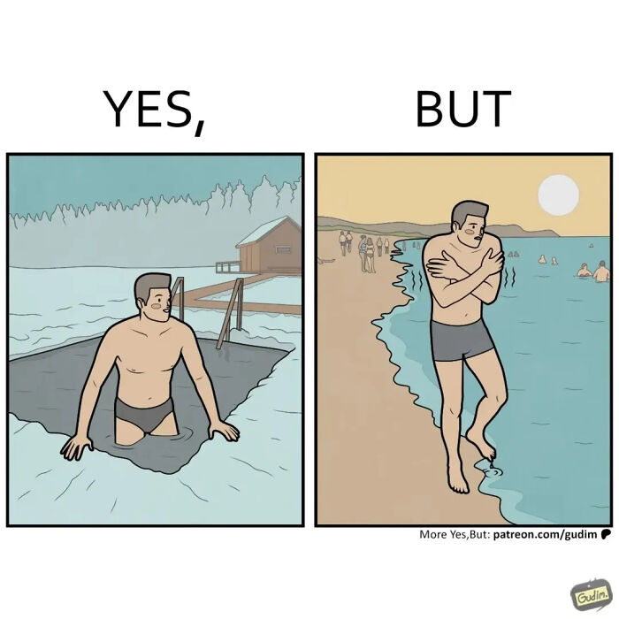A comic depicting a Yes, But scenario: a man calmly in a hole in the ice on one side, and shivering while walking out of the ocean on the other, one of the Yes, But comics.