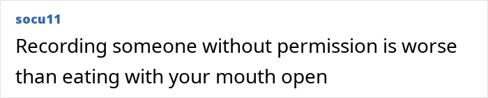 A comment by socu11 stating that recording someone without permission is worse than chewing with mouth open.