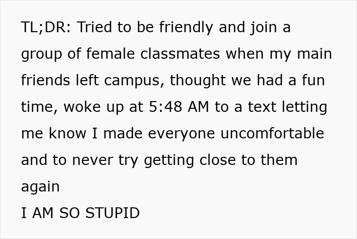 Summary of a guy joining female classmates to socialize and being told they felt intruded on. Summary of a guy joining female classmates to socialize and being told they felt intruded on.