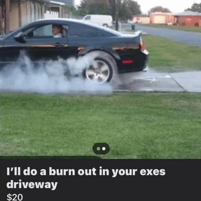 A car doing a burnout, advertised as a service to perform in an ex's driveway, found on an online marketplace.