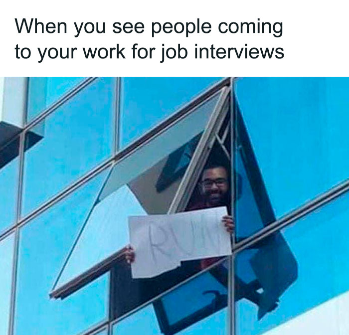 A humor meme with a person leaning out a window holding a RUN sign, warning job applicants with sarcasm.