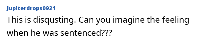 A comment expressing disgust for a man who spent 37 years in prison, and imagining his sentencing.