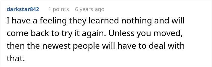 A Reddit comment suggesting that the trespassing kids will likely try again unless the neighbor moves. A Reddit comment suggesting that the trespassing kids will likely try again unless the neighbor moves.