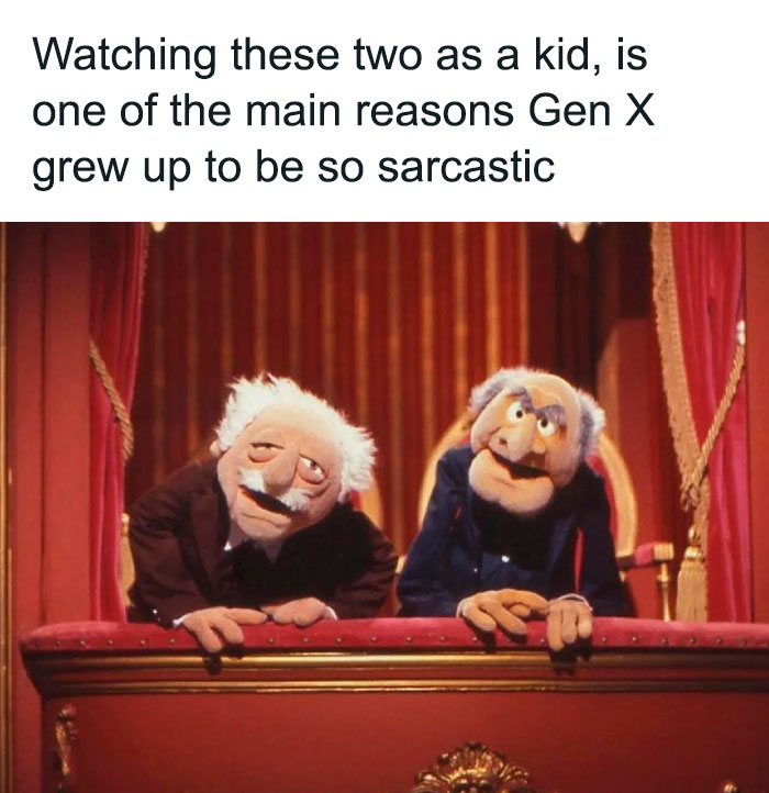 A meme showing Statler and Waldorf from The Muppets, linking their sarcasm to the Gen X experience.