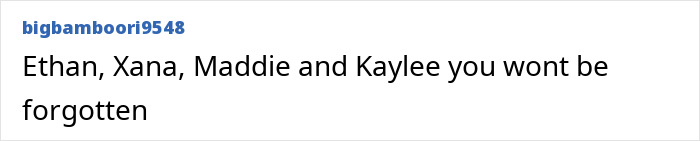 A comment remembering Ethan, Xana, Maddie, and Kaylee in connection to Bryan Kohberger's targeted house. A comment remembering Ethan, Xana, Maddie, and Kaylee in connection to Bryan Kohberger's targeted house.