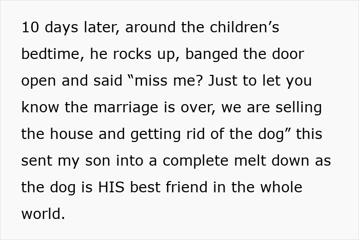 Woman's jobless ex-husband announced the marriage was over, selling the home, and getting rid of the dog, ruining her life. Woman's jobless ex-husband announced the marriage was over, selling the home, and getting rid of the dog, ruining her life.