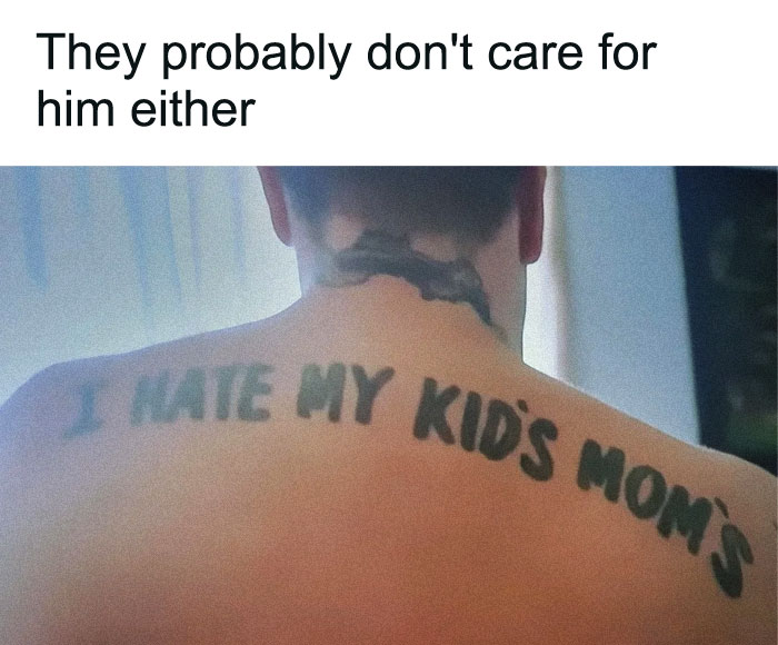 A tattoo on a man's back reads I HATE MY KID'S MOM'S, depicting a parent's wrong way to express feelings.