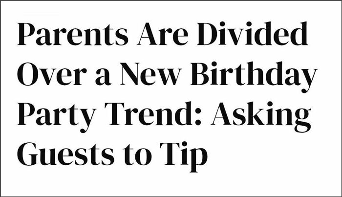 A newspaper headline about parents divided over a birthday party trend of asking guests to tip. Some parents solve problems this way.