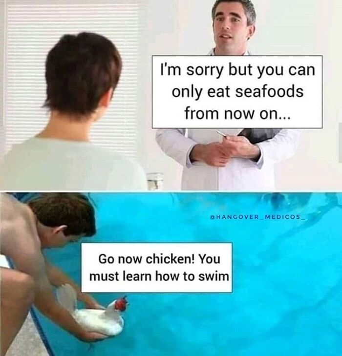 A funny meme for doctors about a patient told to only eat seafood, then teaching a chicken to swim.