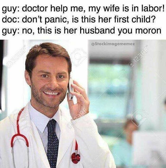 A smiling doctor on the phone with a meme about a man's wife being in labor and the doctor's confusion. Doctors memes.