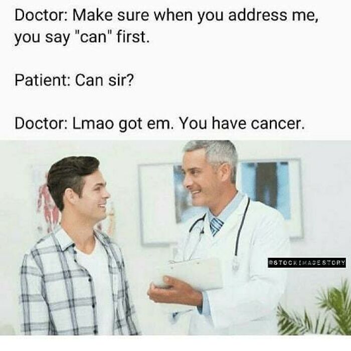 A meme for doctors showing a doctor telling a patient they have cancer after a pun on the word 'can.'