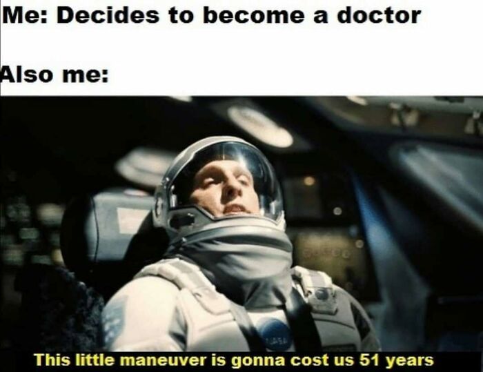 A meme for doctors showing an astronaut looking stressed with the text: This little maneuver is gonna cost us 51 years.