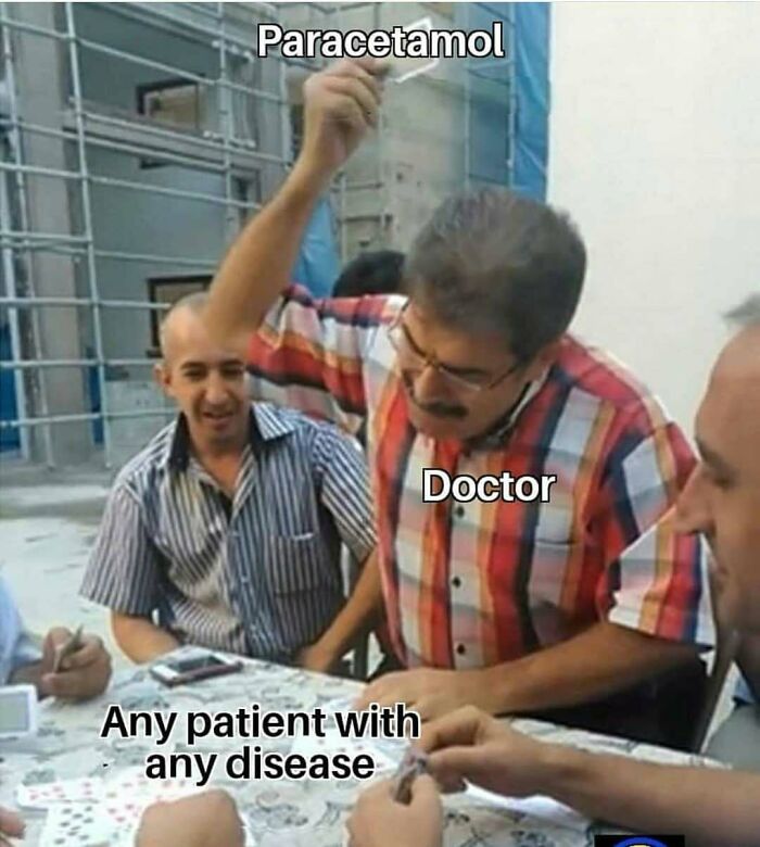 A doctor meme showing a man labeled doctor holding paracetamol over a patient playing cards.