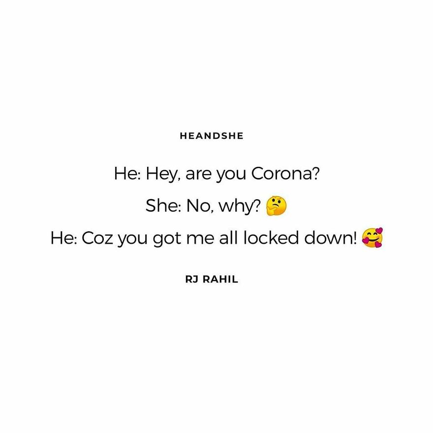 A white background showing a conversation with cheesy pick up lines: He: Hey, are you Corona? She: No, why? He: Coz you got me all locked down!.