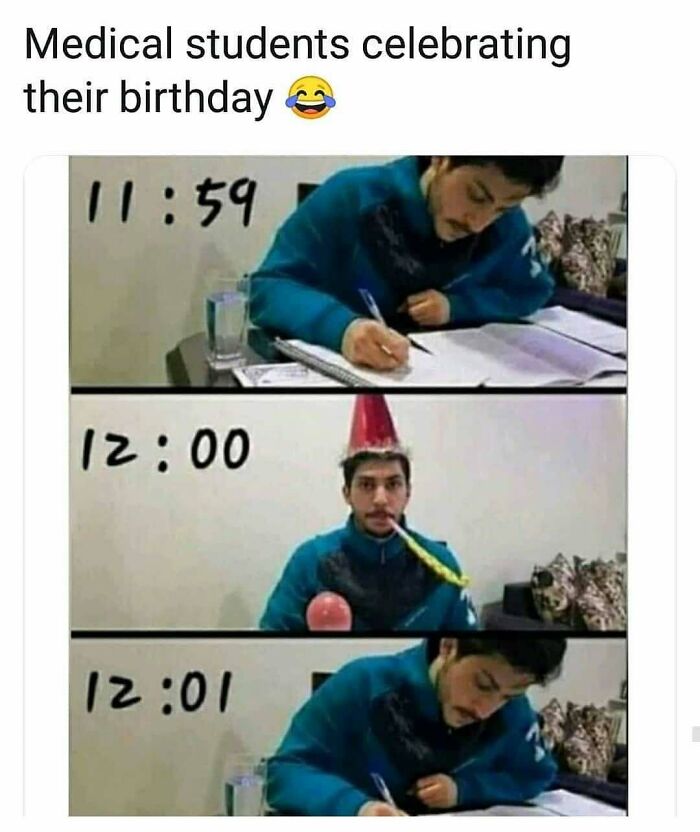 A medical student studies until 11:59, celebrates their birthday at 12:00, then returns to studying at 12:01. Doctors memes.