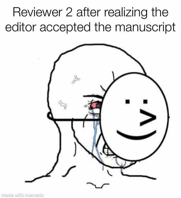 A PhD meme shows a crying figure holding a smiling mask, representing reviewer 2 after the manuscript was accepted.