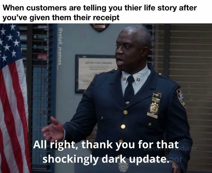 A retail meme showing Captain Holt looking serious with the text All right, thank you for that shockingly dark update, in retail customer service.